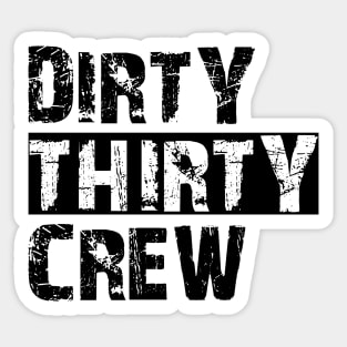 30Th Birthday - Dirty thirty crew Sticker